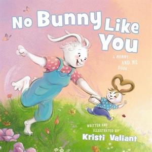 No Bunny Like You by Kristi Valiant