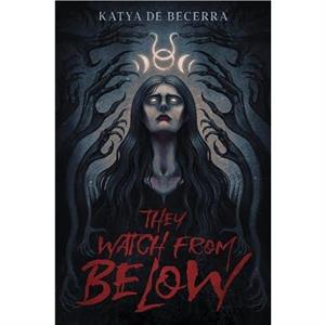 They Watch From Below by Katya de Becerra