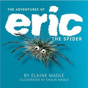 The Adventures of Eric the Spider by Elaine Madle