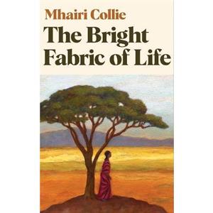 The Bright Fabric of Life by Mhairi Collie