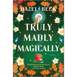 Truly Madly Magically by Hazel Beck