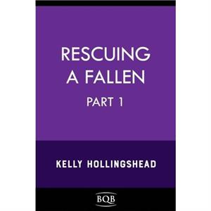 Rescuing a Fallen by Kelly Hollingshead