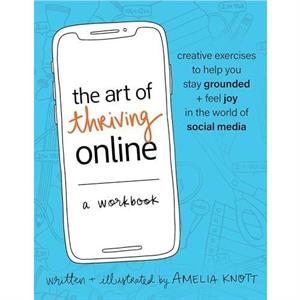 The Art of Thriving Online A Workbook by Amelia Knott