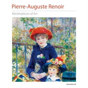 PierreAuguste Renoir Masterpieces of Art by Dr Julian Beecroft