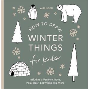 Winter Things How to Draw Books for Kids with Christmas trees Elves Wreaths Gifts and Santa Claus by Alli Koch