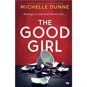 The Good Girl by Michelle Dunne