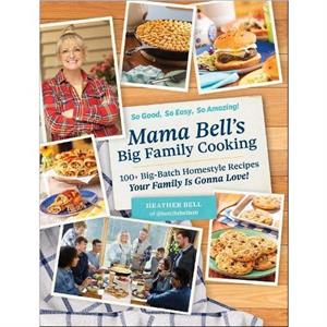 Mama Bells Big Family Cooking by Heather Bell