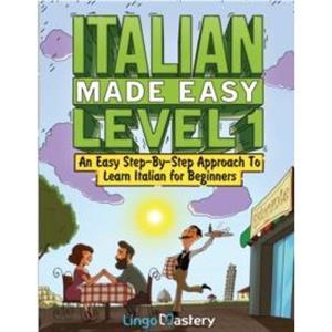 Italian Made Easy Level 1 by Lingo Mastery