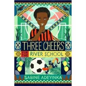 Three Cheers for the River School by Sabine Adeyinka