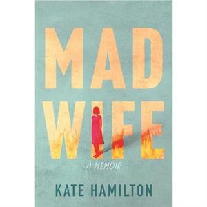 Mad Wife by Kate Hamilton