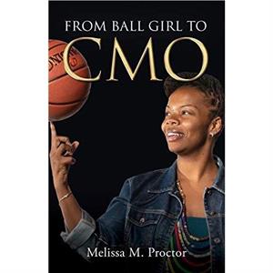 From Ball Girl to CMO by Melissa M Proctor