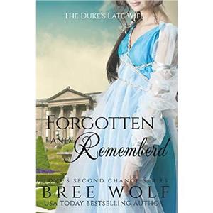 Forgotten  Remembered by Bree Wolf