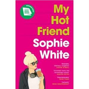 My Hot Friend by Sophie White