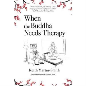 When the Buddha Needs Therapy by Keith MartinSmith