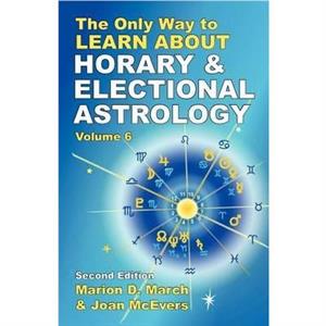 The Only Way to Learn About Horary and Electional Astrology by Joan McEvers