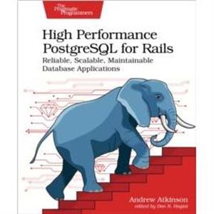 High Performance PostgreSQL for Rails by Andrew Atkinson