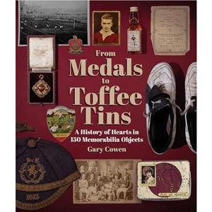 From Medals to Toffee Tins by Gary Cowen