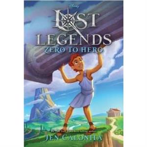 Lost Legends Zero to Hero by Jen Calonita