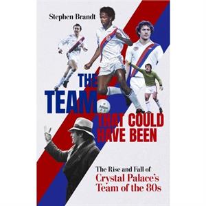 The Team that Could Have Been by Stephen Brandt