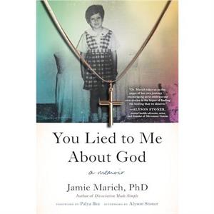 You Lied to Me About God by Jamie Marich