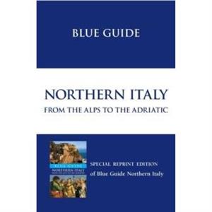 Blue Guide Northern Italy by Paul Blanchard