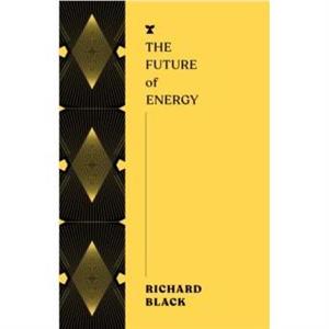 The Future of Energy by Richard Black