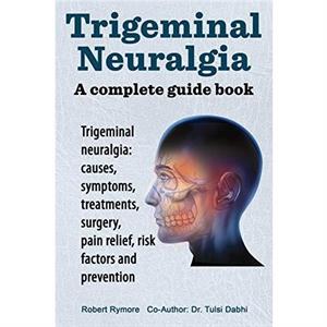 Trigeminal Neuralgia by Robert Mymore