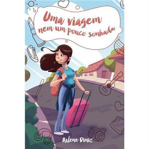 Uma viagem nem um pouco sonhada by Arlene Diniz