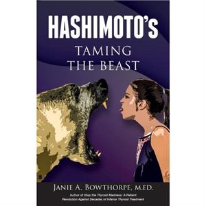 Hashimotos by Janie A Bowthorpe