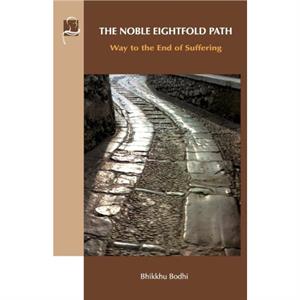 The Noble Eightfold Path by Bhikkhu Bodhi