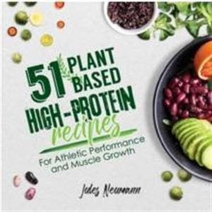 51 PlantBased HighProtein Recipes by Jules Neumann