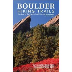 Boulder Hiking Trails 5th Edition by Glenn Cushman