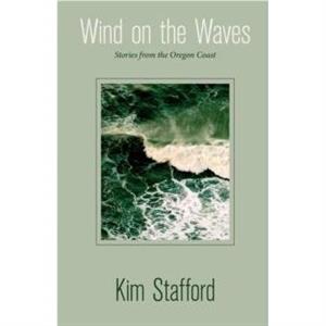 Wind on the Waves by Kim Stafford