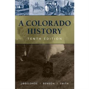 A Colorado History 10th Edition by Carl Ubbelohde