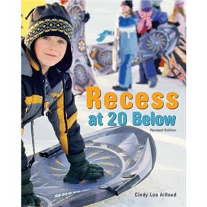 Recess at 20 Below Revised Edition by Cindy Lou Aillaud