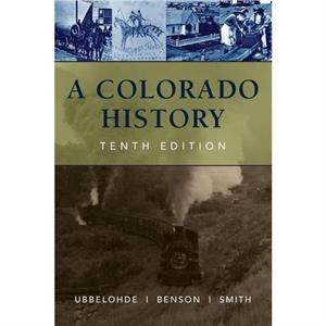 A Colorado History 10th Edition by Carl Ubbelohde