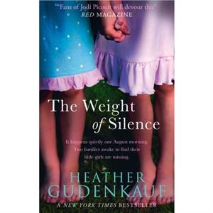 The Weight Of Silence by Heather Gudenkauf