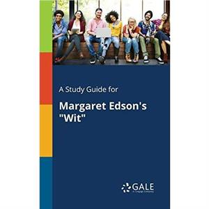 A Study Guide for Margaret Edsons Wit by Cengage Learning Gale