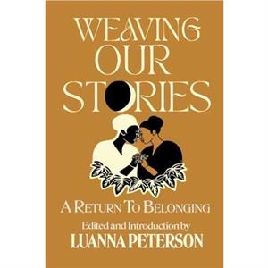 Weaving Our Stories by Luanna Peterson