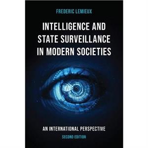 Intelligence and State Surveillance in Modern Societies by Lemieux & Frederic Georgetown University & USA