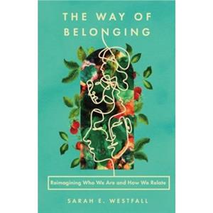 The Way of Belonging by Sarah E. Westfall