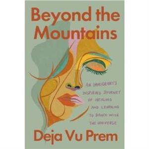 Beyond the Mountains by Deja Vu Prem