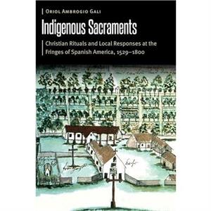 Indigenous Sacraments by Oriol Ambrogio Gali