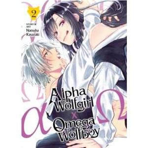 Alpha Wolfgirl x Omega Wolfboy Vol. 2 by Natsuha Kasazaki