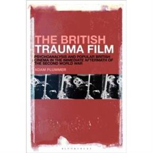 The British Trauma Film by Plummer & Adam Queen Mary University of London & UK