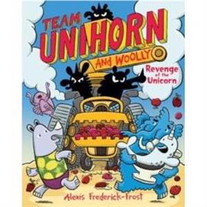 Team Unihorn and Woolly 2 Revenge of the Unicorn by Alexis FrederickFrost