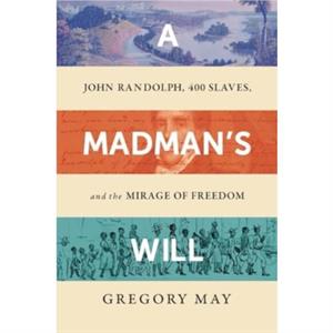 A Madmans Will by Gregory May