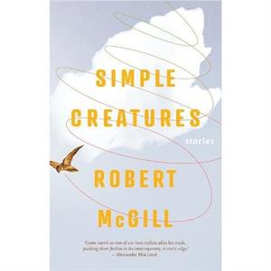 Simple Creatures by Robert McGill