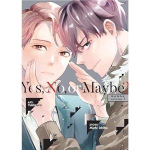 Yes No or Maybe Manga Vol. 1 by Michi Ichiho