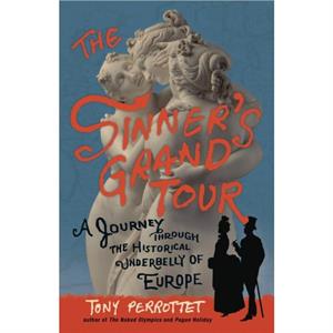 The Sinners Grand Tour by Tony Perrottet